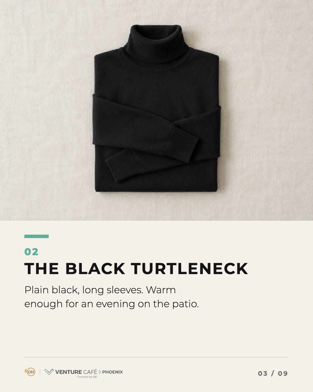 The black turtleneck. Plain black, long sleeves. Warm enough for an evening on the patio.